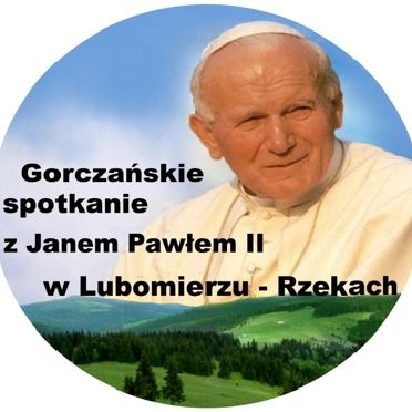 miniaturka dla wpisu o tytule: XVII Gorczańskie Spotkanie z Janem Pawłem II w Lubomierzu-Rzekach